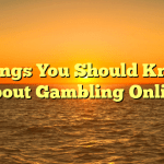 Things You Should Know About Gambling Online