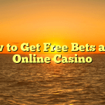How to Get Free Bets at an Online Casino